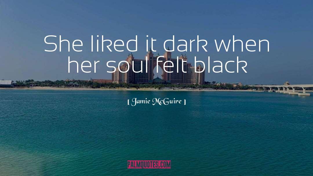 Jamie McGuire Quotes: She liked it dark when