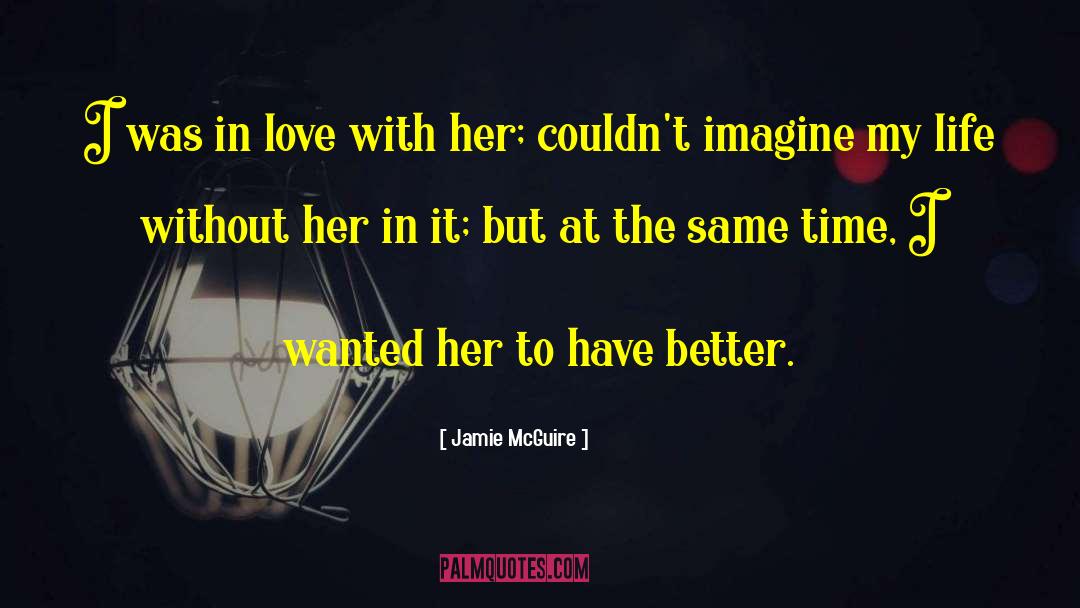 Jamie McGuire Quotes: I was in love with
