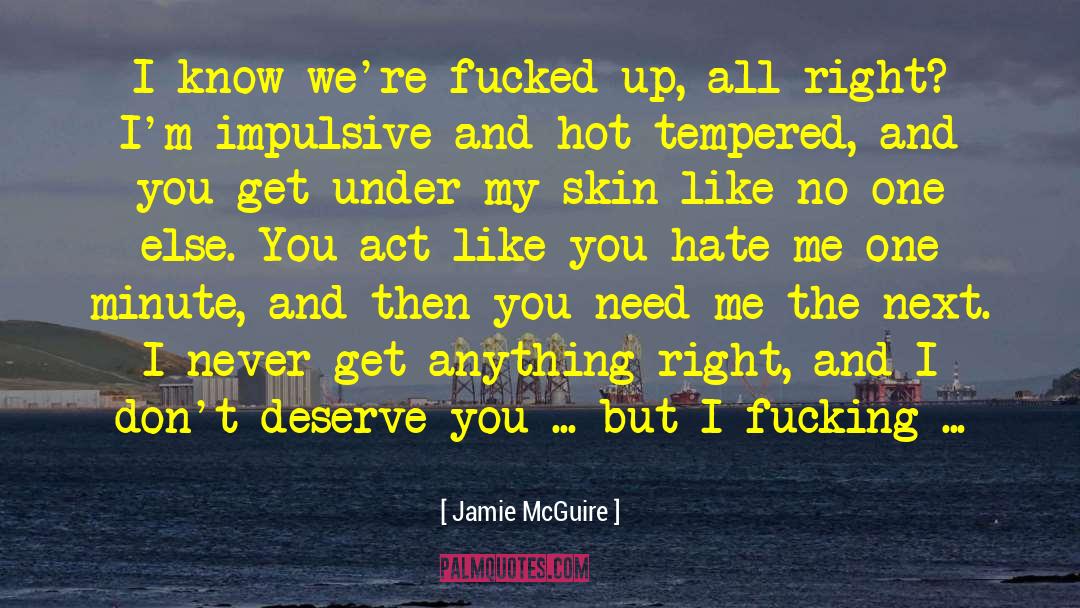 Jamie McGuire Quotes: I know we're fucked up,