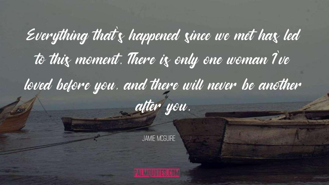 Jamie McGuire Quotes: Everything that's happened since we