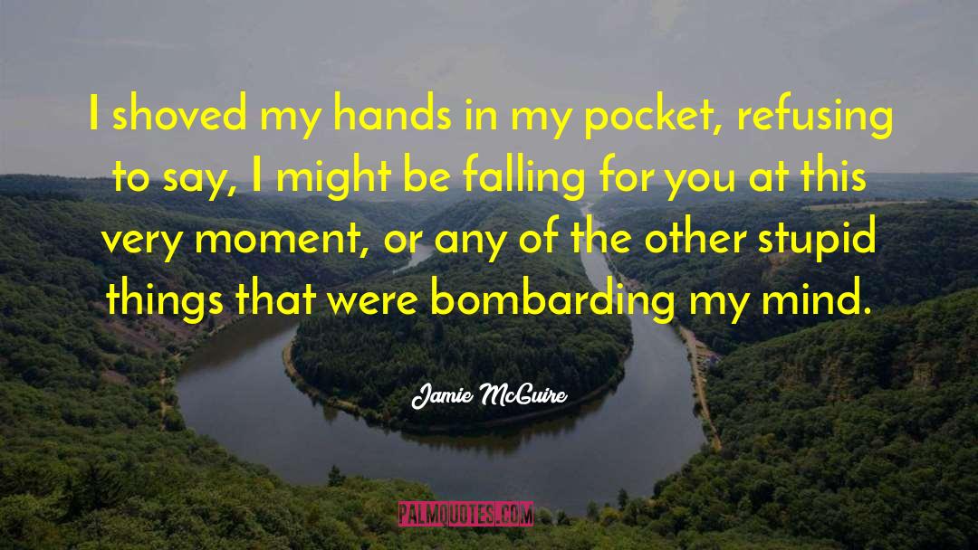 Jamie McGuire Quotes: I shoved my hands in