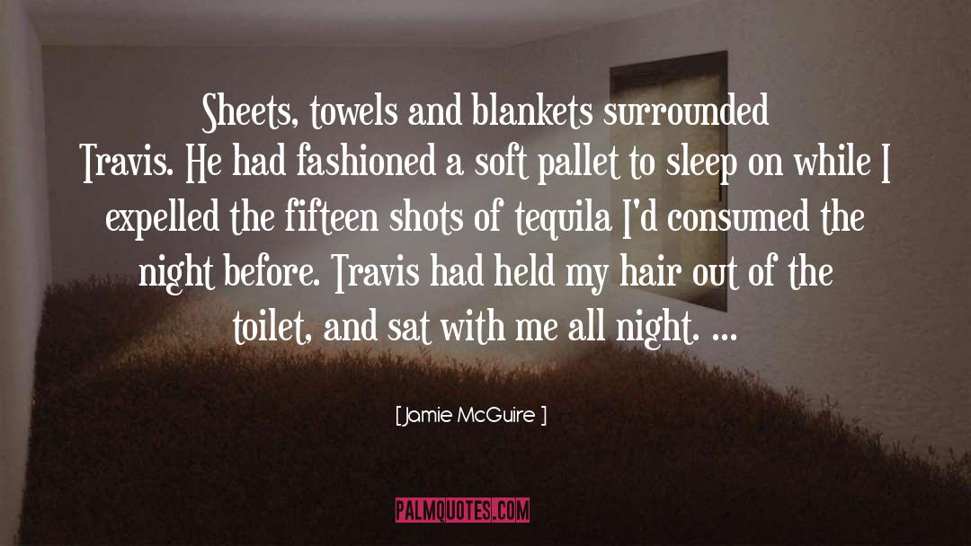 Jamie McGuire Quotes: Sheets, towels and blankets surrounded