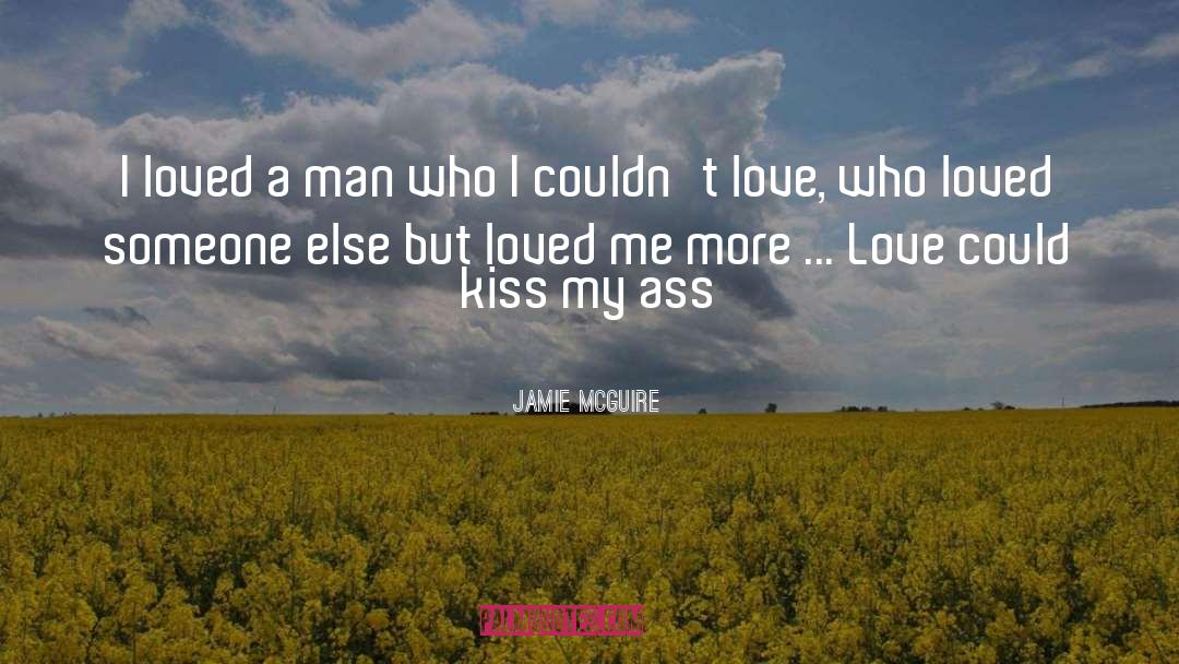 Jamie McGuire Quotes: I loved a man who