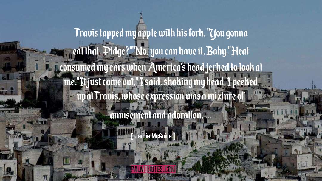 Jamie McGuire Quotes: Travis tapped my apple with