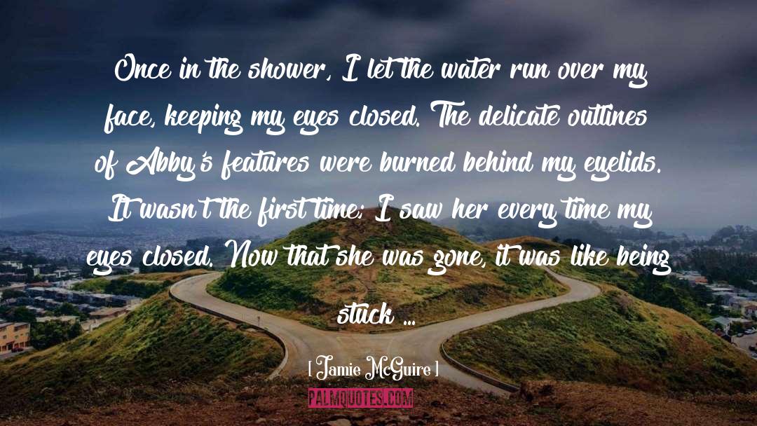 Jamie McGuire Quotes: Once in the shower, I