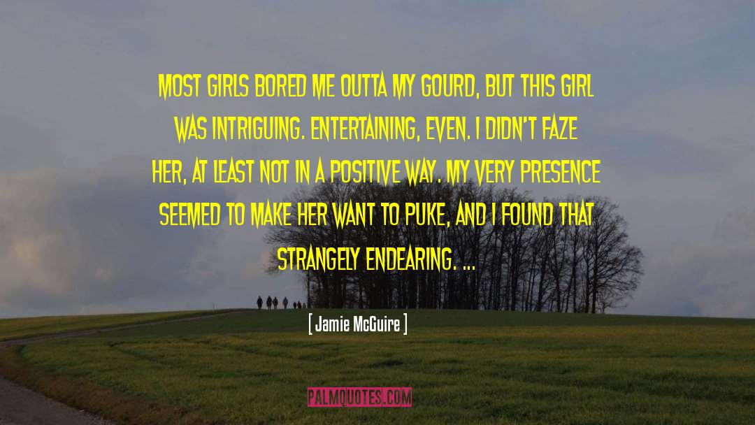 Jamie McGuire Quotes: Most girls bored me outta