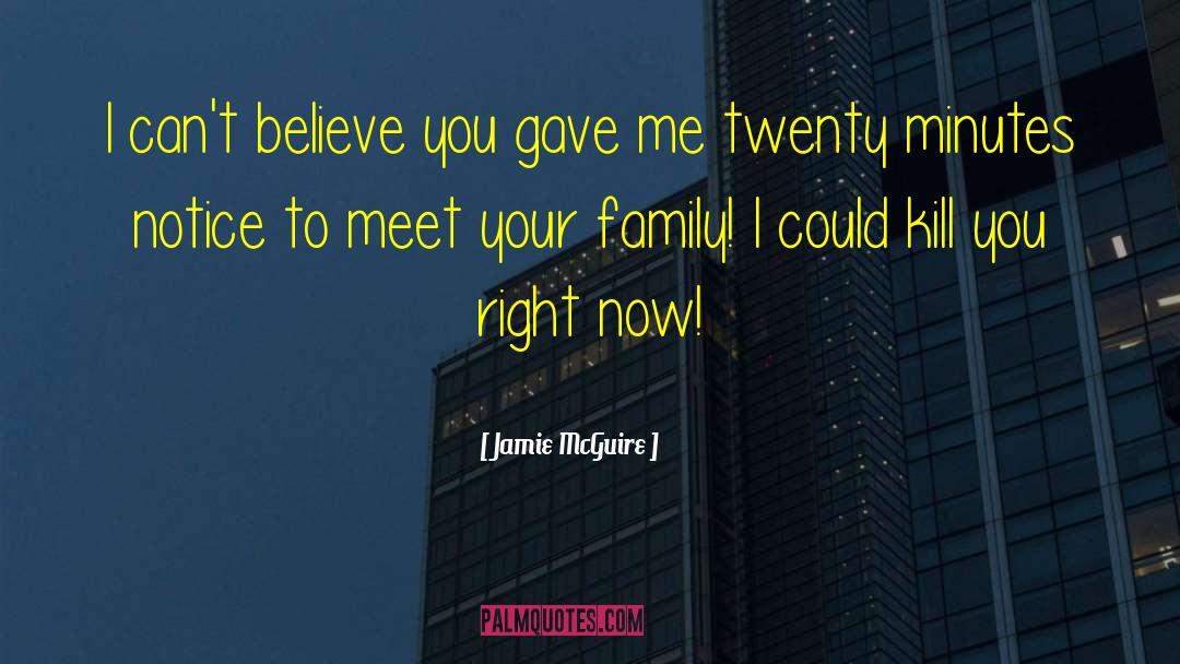 Jamie McGuire Quotes: I can't believe you gave