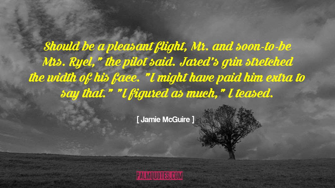 Jamie McGuire Quotes: Should be a pleasant flight,
