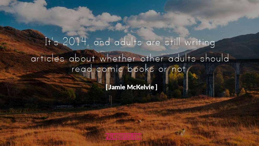 Jamie McKelvie Quotes: It's 2014, and adults are