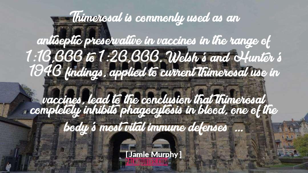 Jamie Murphy Quotes: Thimerosal is commonly used as