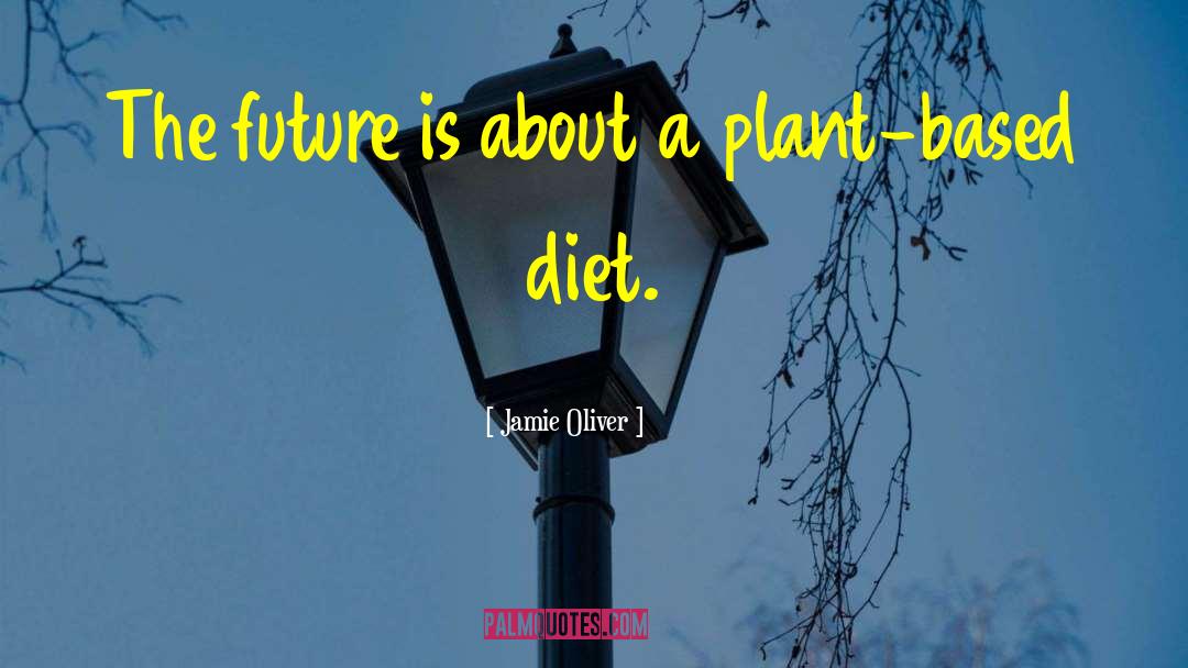 Jamie Oliver Quotes: The future is about a