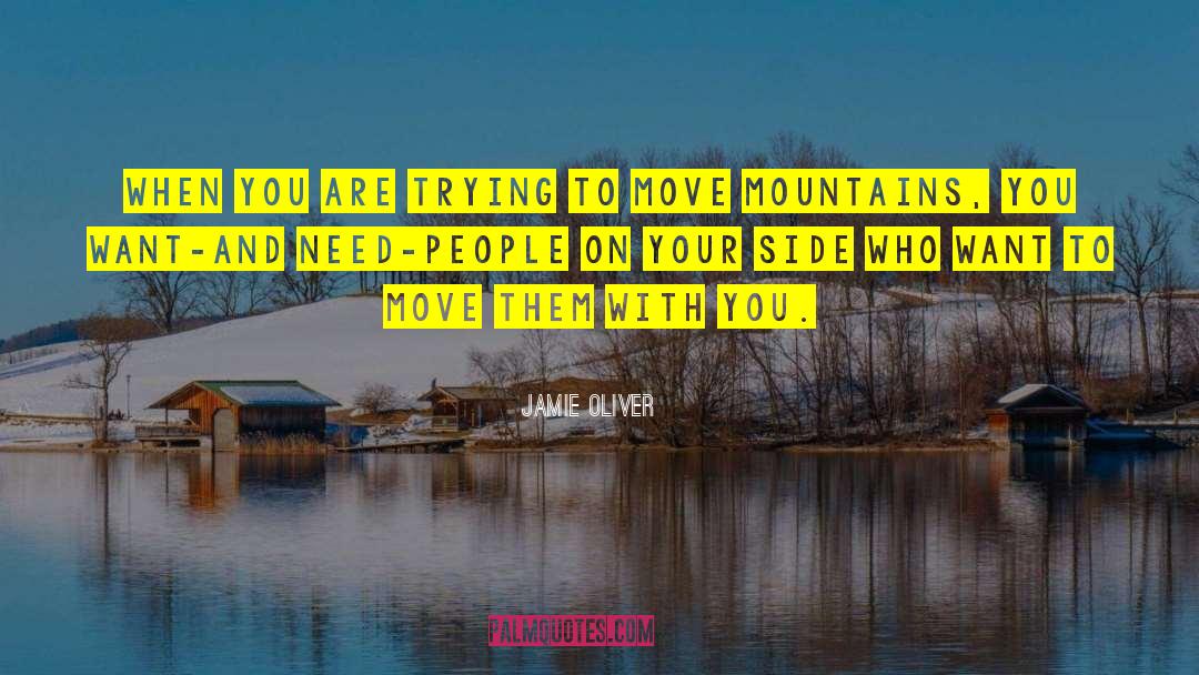 Jamie Oliver Quotes: When you are trying to