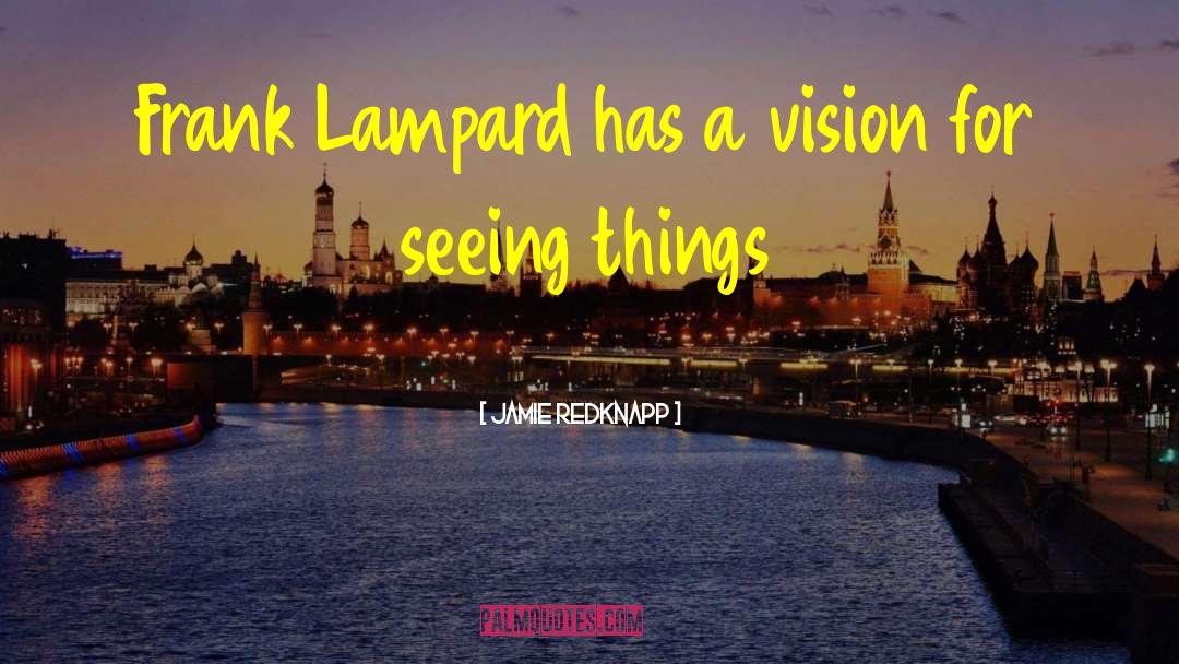 Jamie Redknapp Quotes: Frank Lampard has a vision