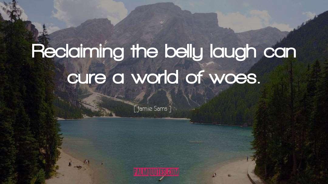 Jamie Sams Quotes: Reclaiming the belly laugh can