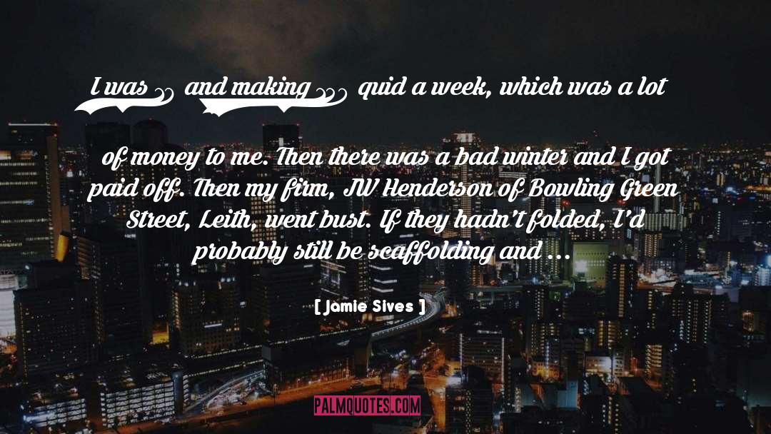 Jamie Sives Quotes: I was 18 and making
