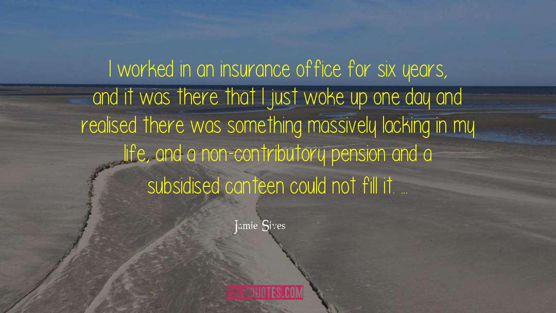 Jamie Sives Quotes: I worked in an insurance