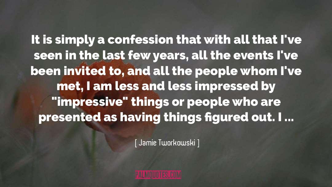 Jamie Tworkowski Quotes: It is simply a confession