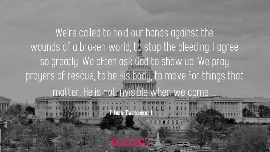 Jamie Tworkowski Quotes: We're called to hold our