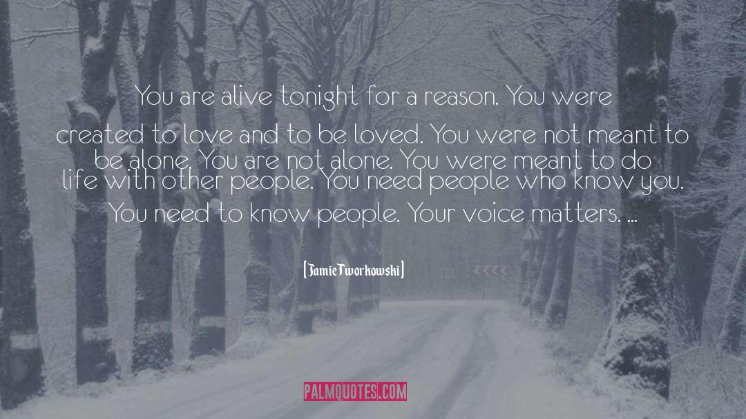 Jamie Tworkowski Quotes: You are alive tonight for