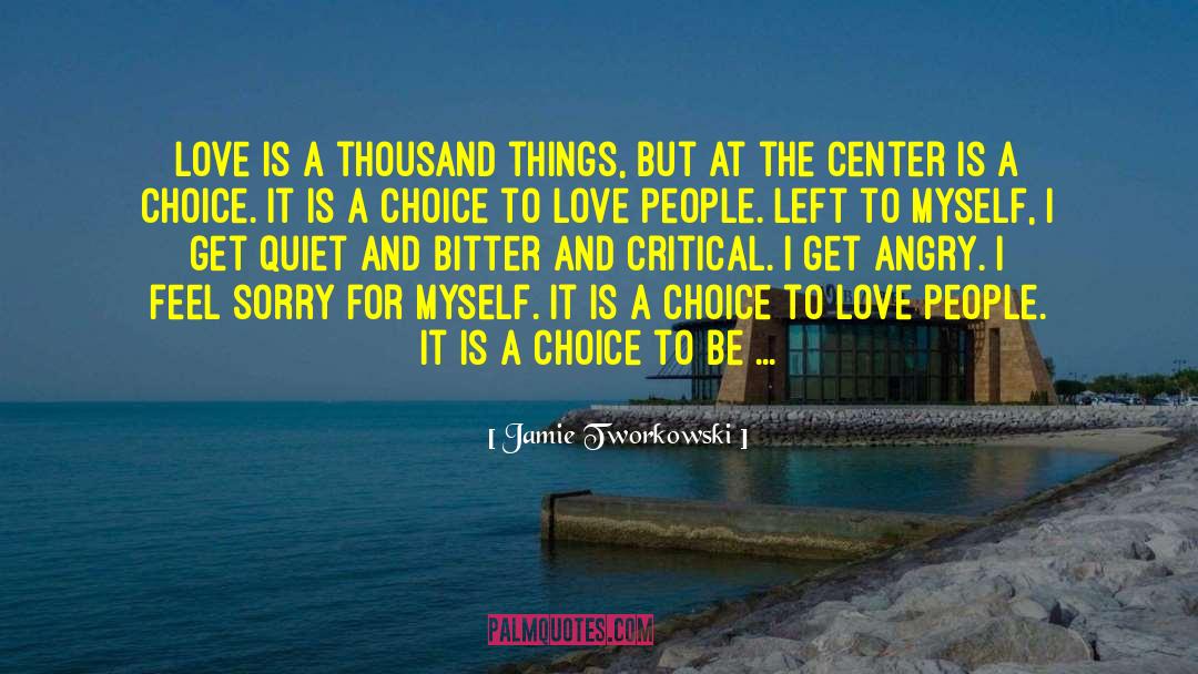 Jamie Tworkowski Quotes: Love is a thousand things,