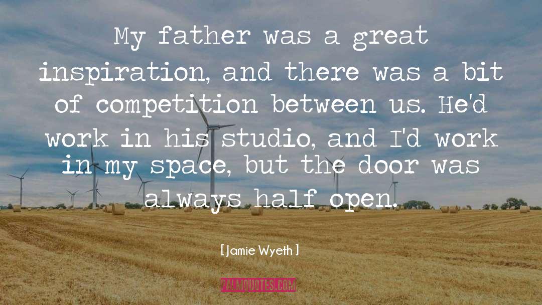 Jamie Wyeth Quotes: My father was a great