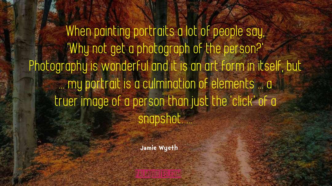 Jamie Wyeth Quotes: When painting portraits a lot