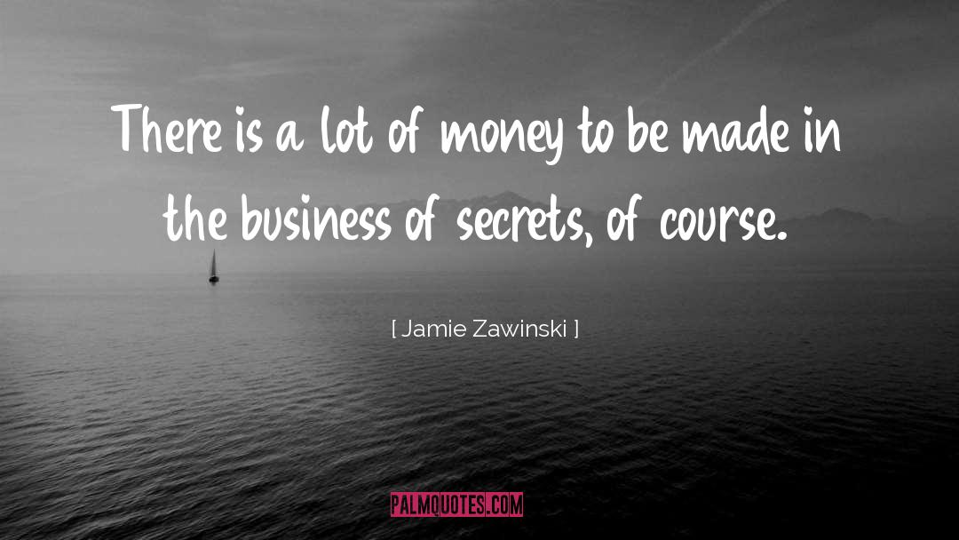 Jamie Zawinski Quotes: There is a lot of