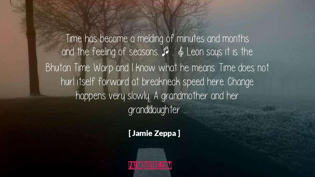 Jamie Zeppa Quotes: Time has become a melding
