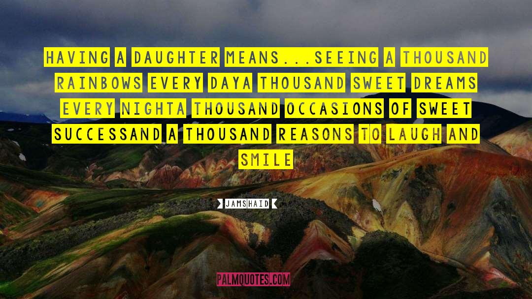 Jamshaid Quotes: Having a daughter means...<br />Seeing