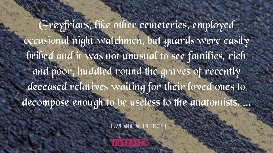 Jan-Andrew Henderson Quotes: Greyfriars, like other cemeteries, employed