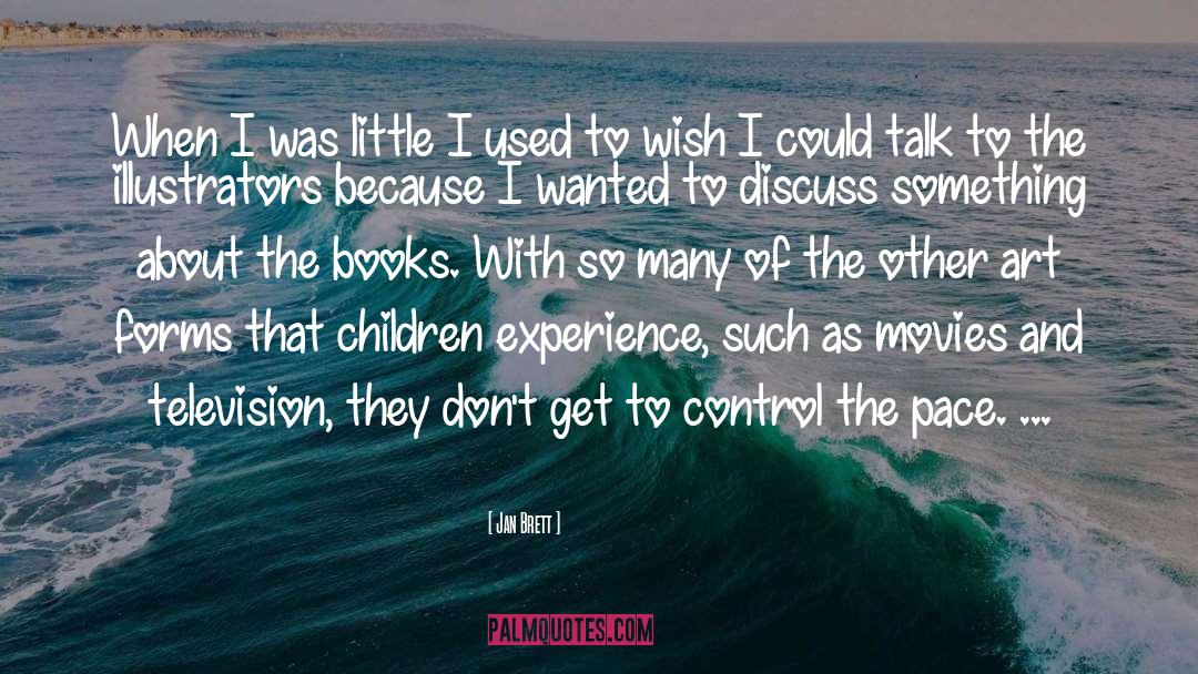 Jan Brett Quotes: When I was little I