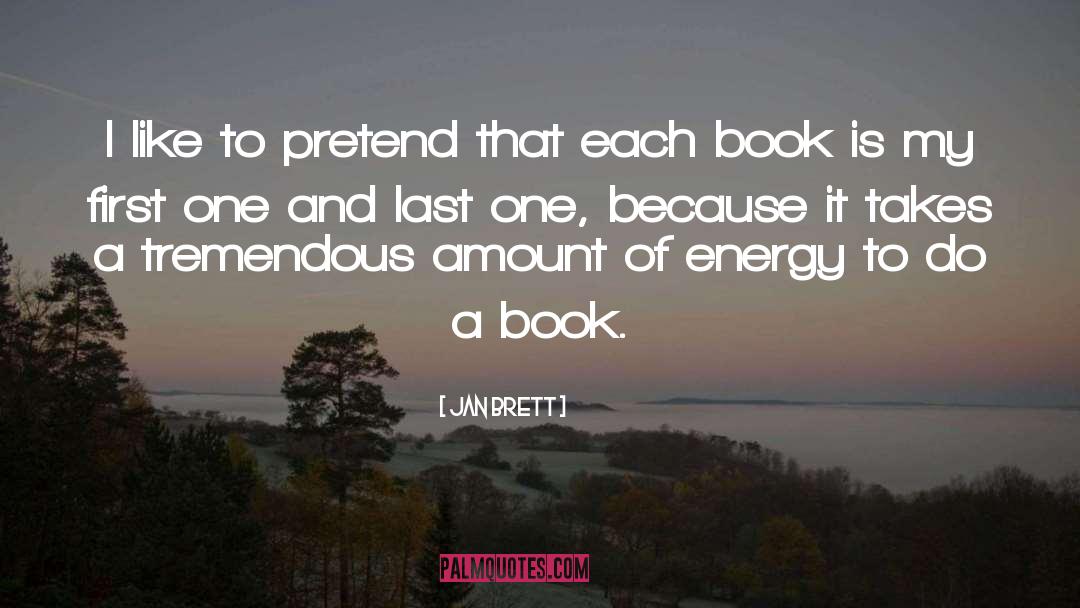 Jan Brett Quotes: I like to pretend that