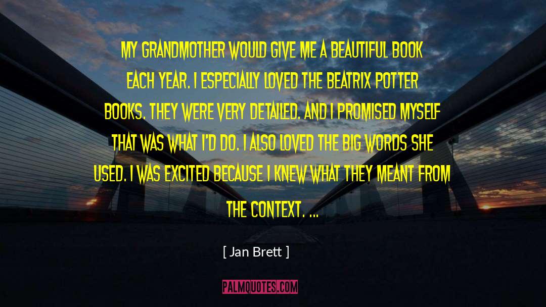 Jan Brett Quotes: My grandmother would give me