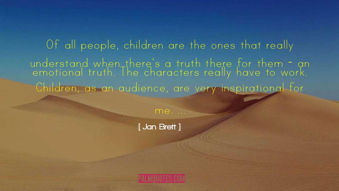 Jan Brett Quotes: Of all people, children are