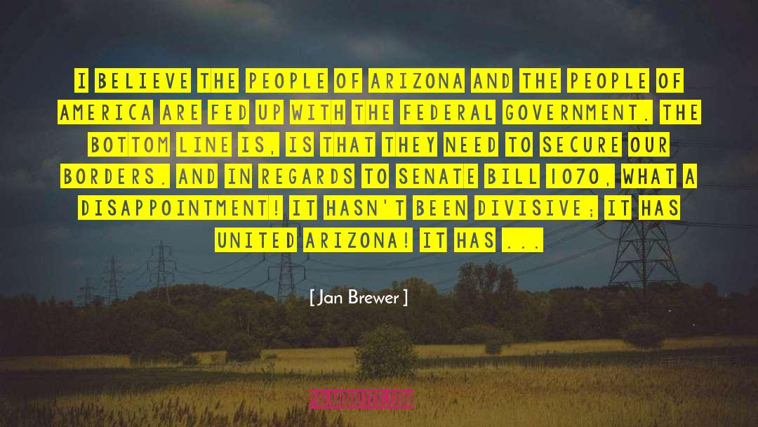 Jan Brewer Quotes: I believe the people of