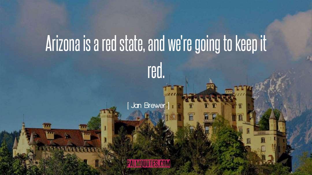 Jan Brewer Quotes: Arizona is a red state,