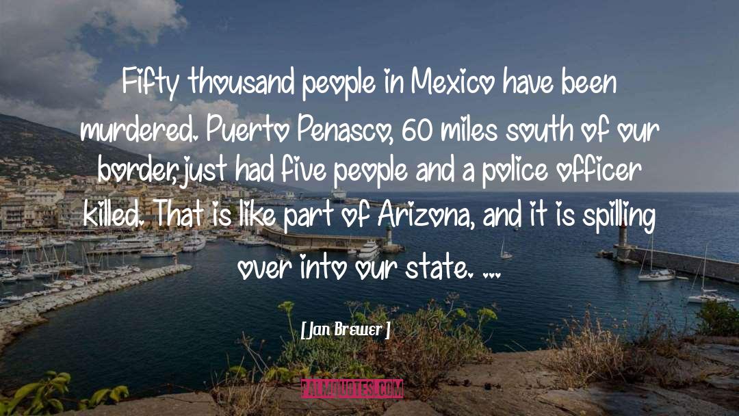 Jan Brewer Quotes: Fifty thousand people in Mexico