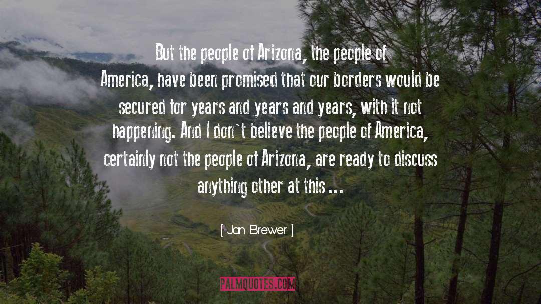 Jan Brewer Quotes: But the people of Arizona,