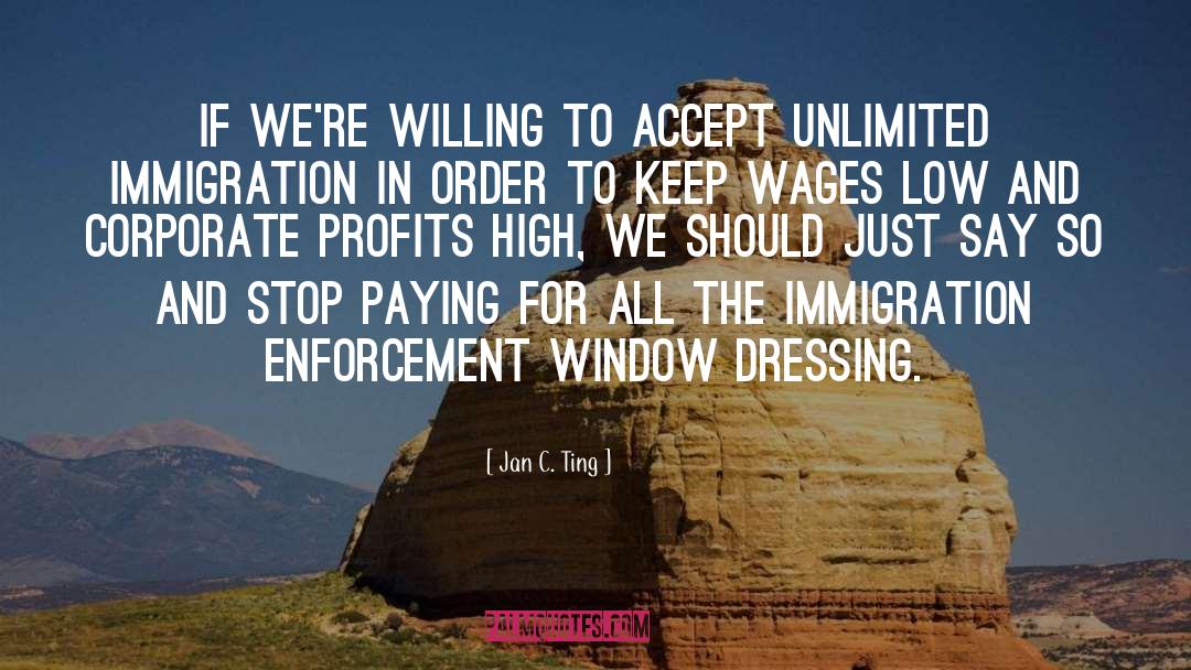 Jan C. Ting Quotes: If we're willing to accept