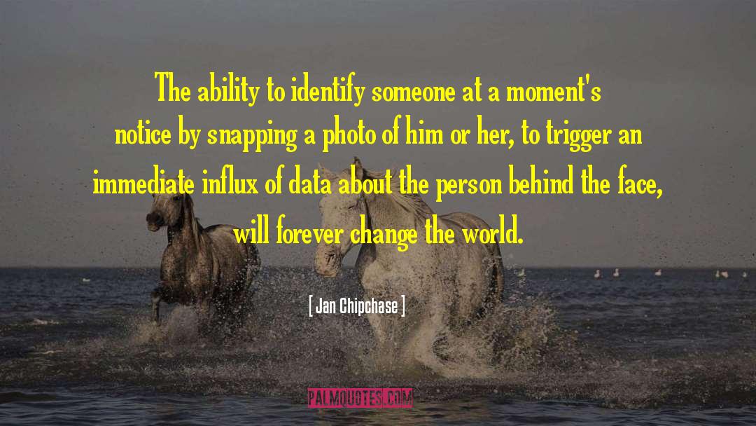 Jan Chipchase Quotes: The ability to identify someone