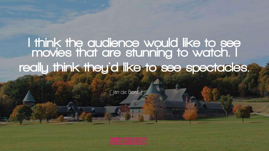 Jan De Bont Quotes: I think the audience would