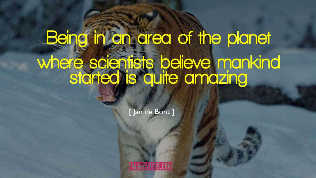 Jan De Bont Quotes: Being in an area of