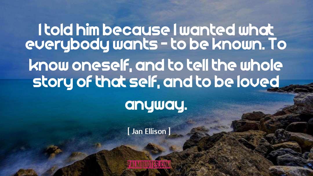 Jan Ellison Quotes: I told him because I