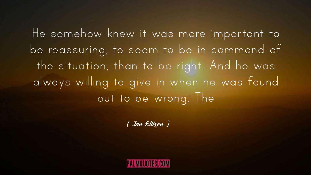 Jan Ellison Quotes: He somehow knew it was