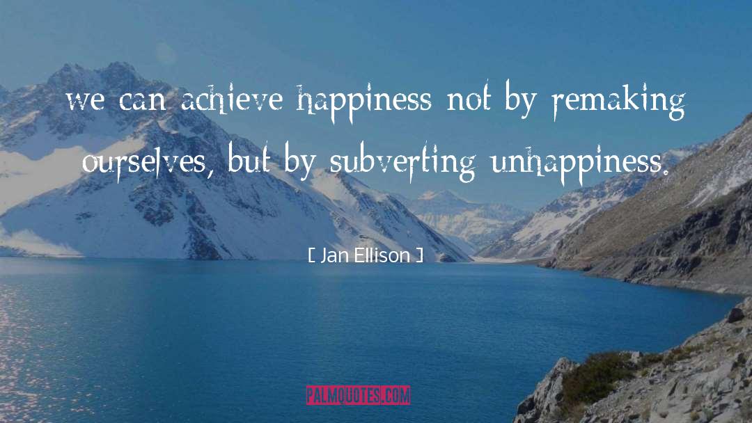 Jan Ellison Quotes: we can achieve happiness not