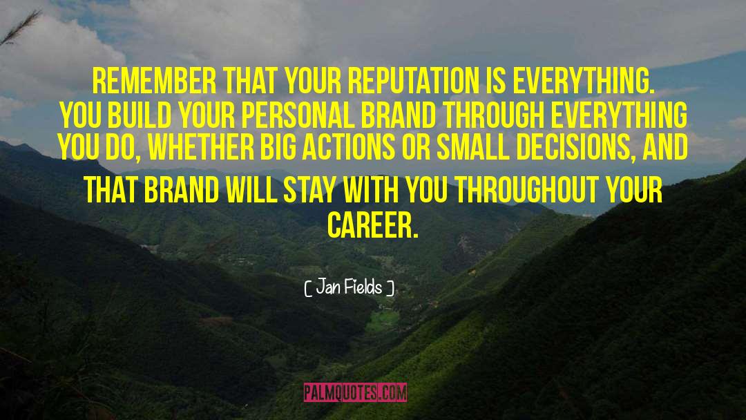 Jan Fields Quotes: Remember that your reputation is