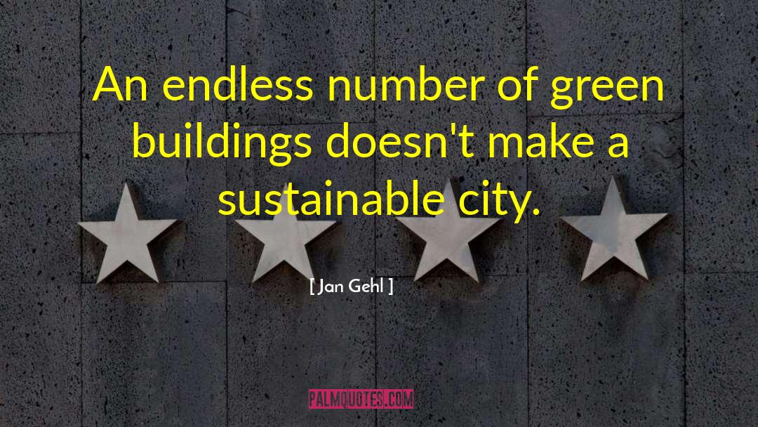Jan Gehl Quotes: An endless number of green