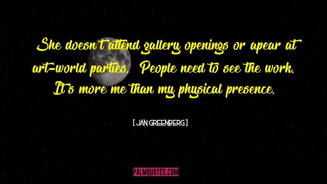 Jan Greenberg Quotes: She doesn't attend gallery openings