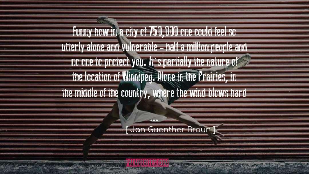 Jan Guenther Braun Quotes: Funny how in a city