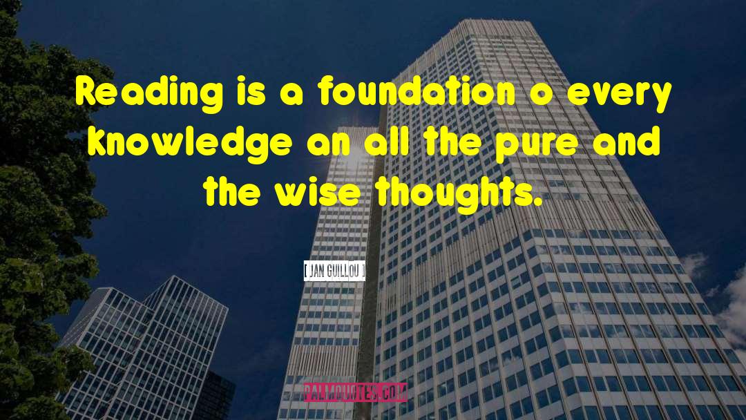 Jan Guillou Quotes: Reading is a foundation o